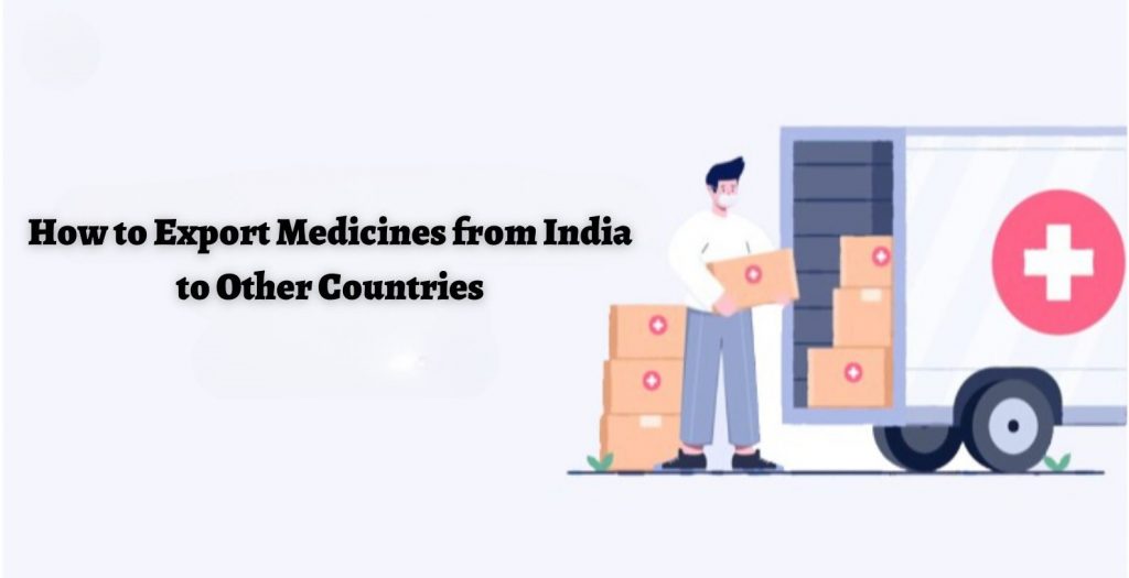 How to Export Medicines from India to Other Countries