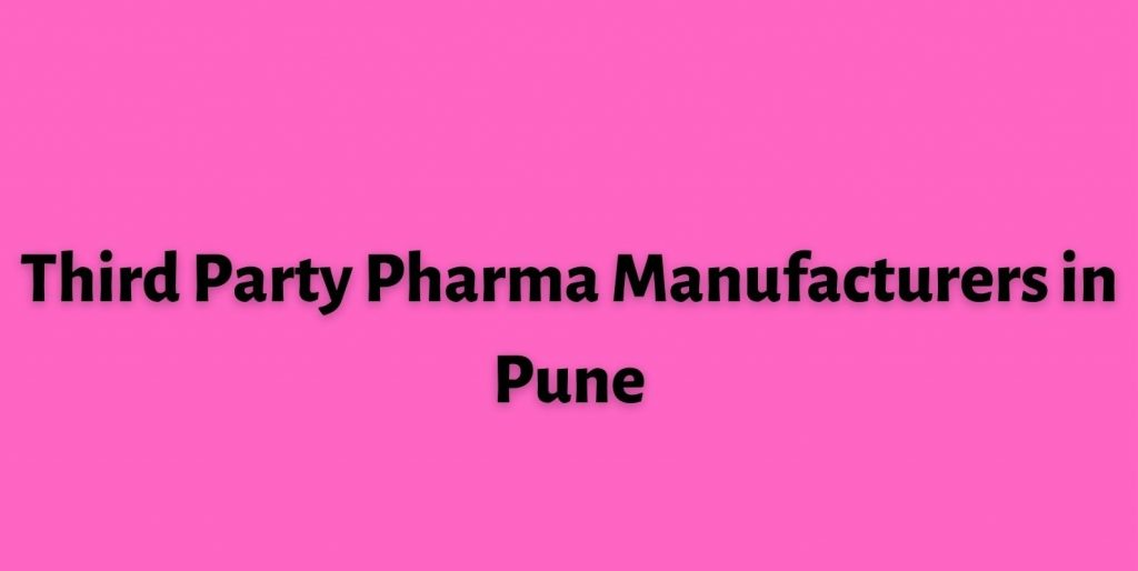 Third Party Pharma Manufacturers in Pune
